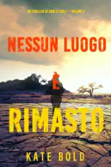 Nessun luogo è rimasto (Un Thriller di Harley Cole — Volume 2)