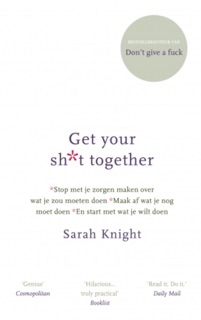 Get your shit together by Sarah Knight