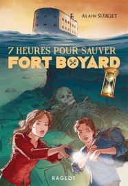 7 heures pour sauver Fort Boyard - Alain Surget