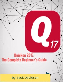 Quicken 2017: The Complete Beginner’s Guide