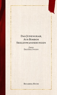 Das Judengrab; Aus Bimbos Seelenwanderungen by Ricarda Huch