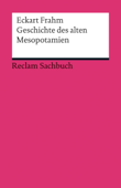 Geschichte des alten Mesopotamien - Eckart Frahm