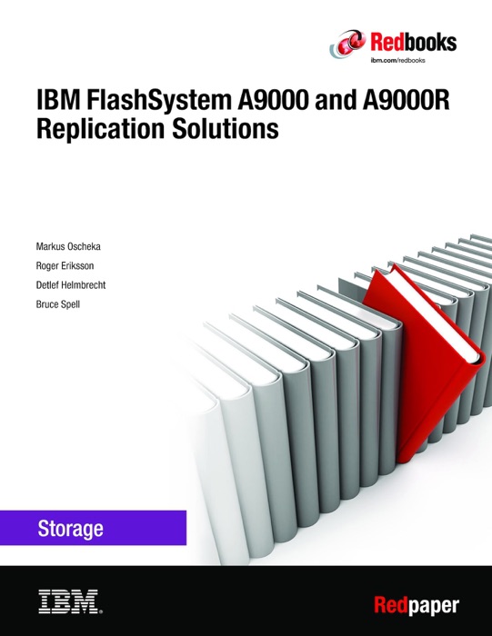 IBM FlashSystem A9000 and A9000R Replication Solutions