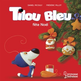Tilou bleu fête Noël - Daniel Picouly & Frédéric Pillot