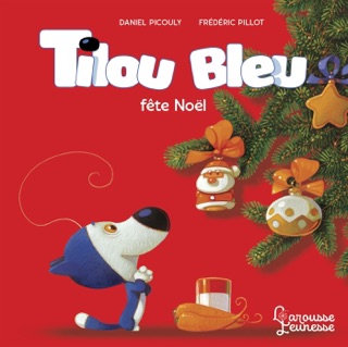 Tilou bleu fête Noël by Daniel Picouly & Frédéric Pillot