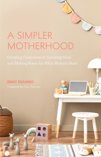 A Simpler Motherhood by Emily Eusanio