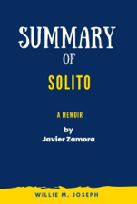 Summary of Solito A Memoir By Javier Zamora - Willie M. Joseph Cover Art
