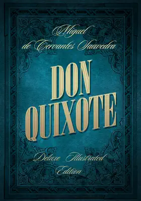 Don Quixote ~ Deluxe Illustrated Edition by Miguel de Cervantes Saavedra book