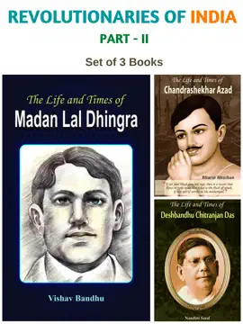 Read: Revolutionaries Book of India Part-II (The Life and Times of Chandrashekhar Azad/ The Life and Times of Madan Lal Dhingra/ The Life and Times of Deshbandhu Chittranjan Das) (Set of 3 Books)
