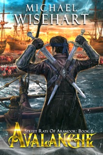 Avalanche (Street Rats of Aramoor: Book 6) by Michael Wisehart