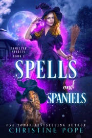 Spells and Spaniels - Christine Pope