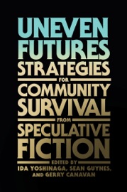 Uneven Futures - Ida Yoshinaga, Sean Guynes & Gerry Canavan