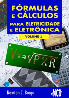 Fórmulas e Cálculos para Eletricidade e Eletrônica - volume 1 by Newton C. Braga