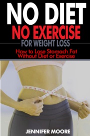 No Diet No Exercise for Weight Loss - Jennifer Moore
