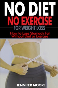 No Diet  No Exercise for Weight Loss