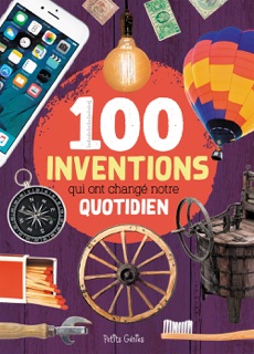 100 inventions qui ont changé notre quotidien by Valérie Ménard & Mathieu Fortin