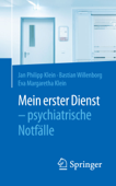 Mein erster Dienst - psychiatrische Notfälle - Jan Philipp Klein, Bastian Willenborg & Eva Margaretha Klein