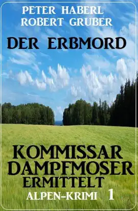 Read: Der Erbmord: Alpen-Krimi: Kommissar Dampfmoser ermittelt 1 Book