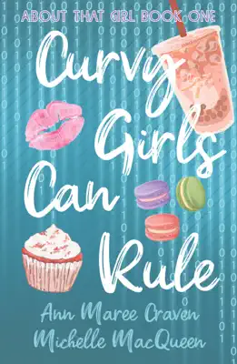 Curvy Girls Can Rule by Michelle MacQueen & Ann Maree Craven book