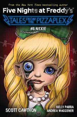 Read: Nexie: An AFK Book (Five Nights at Freddy's: Tales from the Pizzaplex Book #6)