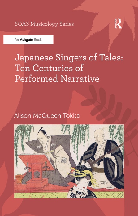 Japanese Singers of Tales: Ten Centuries of Performed Narrative