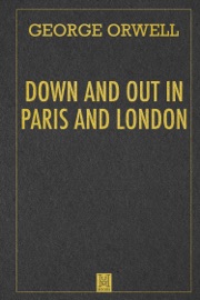 Down and Out in Paris and London - George Orwell