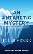 AN ANTARCTIC MYSTERY - Jules Verne Cover Art