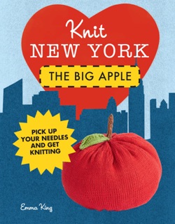 Knit New York: The Big Apple by Emma King