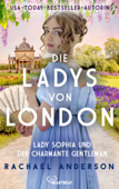 Die Ladys von London - Lady Sophia und der charmante Gentleman - Rachael Anderson & Freya Rall