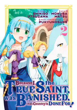 Because I, the True Saint, was Banished, that Country is Done For! Volume 2