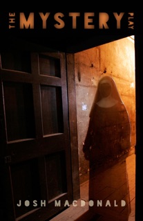 The Mystery Play by Josh MacDonald