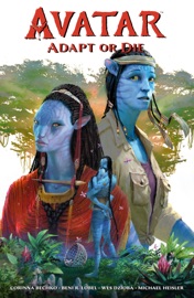 Avatar: Adapt or Die - Corinna Bechko, Beni R. Lobel & Wes Dzioba