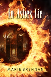 In Ashes Lie - Marie Brennan