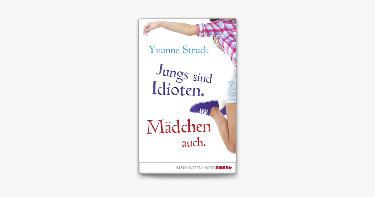 Jungs Meine Mutter Und Der Ganze Andere Mist Jungs sind Idioten. Mädchen auch. by Yvonne Struck on Apple Books
