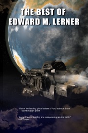 The Best of Edward M. Lerner - Edward M. Lerner