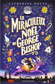 Le miraculeux Noël de George Bishop - Catherine Doyle, Éric Moreau & Antonin Faure