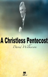 A Christless Pentecost by David Wilkerson