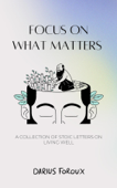 Focus on What Matters - Darius Foroux