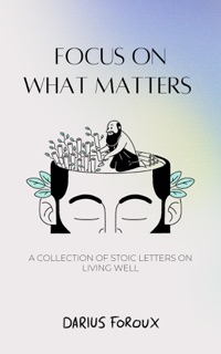 Focus on What Matters by Darius Foroux
