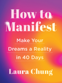 How to Manifest - Laura Chung