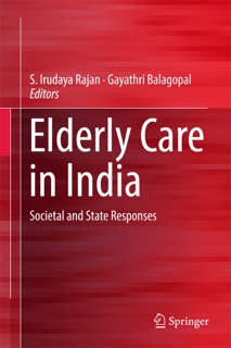 Elderly Care in India by S. Irudaya Rajan & Gayathri Balagopal