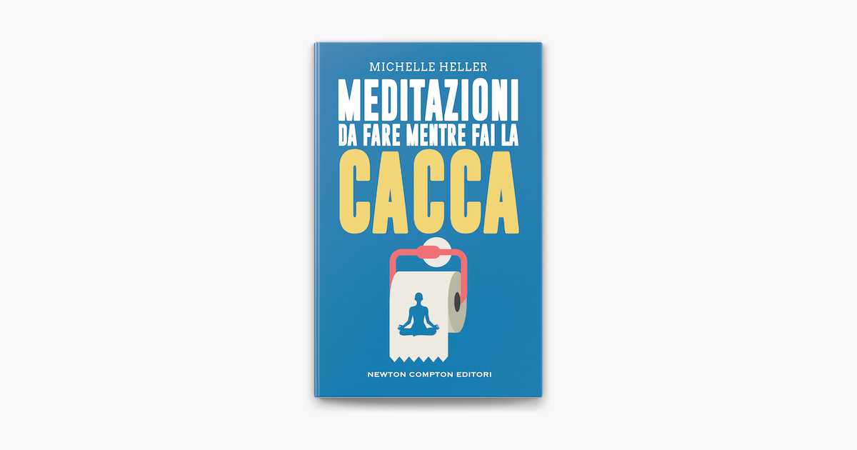 Meditazioni da fare mentre fai la cacca su Apple Books