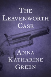 The Leavenworth Case - Anna Katharine Green