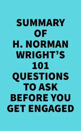 Summary of H. Norman Wright's 101 Questions to Ask Before You Get Engaged
