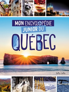 Mon encyclopédie junior du Québec by Mathieu Fortin, Marie-Céline Charron-Einish & Caroline McClish