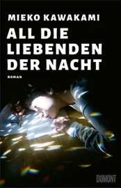 All die Liebenden der Nacht - Mieko Kawakami & Katja Busson