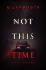 Not This Time (A Rachel Blackwood Suspense Thriller—Book Two)