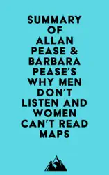 Summary of Allan Pease & Barbara Pease's Why Men Don't Listen and Women Can't Read Maps