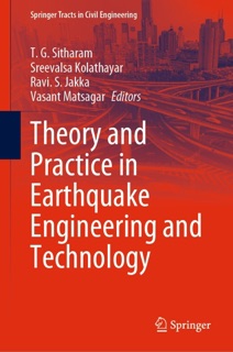 Theory and Practice in Earthquake Engineering and Technology by T. G. Sitharam, Sreevalsa Kolathayar, Ravi S. Jakka & Vasant Matsagar