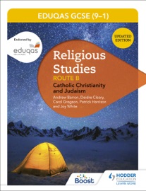 Eduqas GCSE (9-1) Religious Studies Route B: Catholic Christianity and Judaism - Andrew Barron, Deirdre Cleary, Patrick Harrison & Joy White